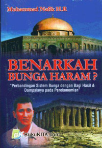 Benarkah Bunga Haram? : Perbandingan Sistem Bungan dengan Bagi Hasil Dampaknya pada Perekonomian