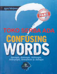 Confusing Words; Synonym, Homonym, Heternym, Homograph, Homophone and Antonym