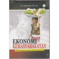 Ekonomi kemasyarakatan : visi dan strategi pemberdayaan sektor ekonomi lemah