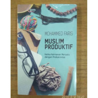Muslim Produktif, Ketika Keimanan Menyatu dengan Produktivitas