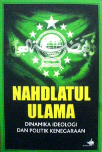 Nahdlatul Ulama Dinamika Ideologi dan Politik Kenegaraan