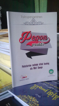 Pegon Praktis : Pelestarian Metode Kitab Kuning Ala Wali Songo