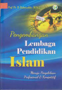 Pengembangan Lembaga Pendidikan Islam, Menuju Pengelolaan dan Kompetitif