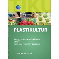 Plastikultur Penggunaan Mulsa Plastik Untuk Produksi Tanaman Sayuran