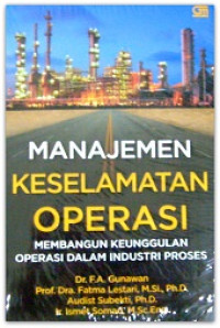 Manajemen Keselamatan Operasi : Membangun Keunggulan Operasi dalam Industri Proses