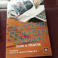 Akuntansi Keuangan Syariah : Teori & Praktik