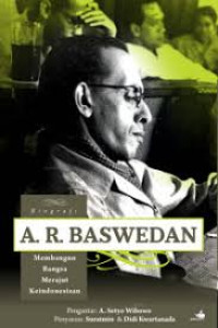 Biografi A.R Baswedan Membangun Bngsa Merajut Keindahan