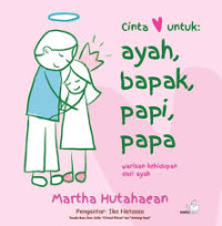 cinta untuk,ayah,bapak,papi,papa warisan kehidupan dari ayah