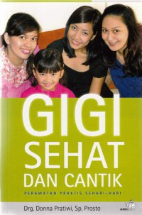 GIGI SEHAT DAN CANTIK PERAWATAN PRAKTIS SEHARI-HARI