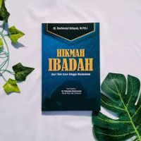 HIKMAH IBADAH Dari Tata Cara Hingga Keutamaan