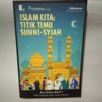 ISLAM KITA : TITIK TEMU SUNNI - SYIAH