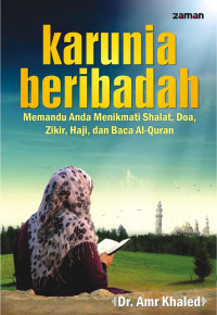 KARUNIA BERIBADAH: Memandu anda menikmati sholat,Sholat,Doa, Zikir, Haji dan baca Al-Qur