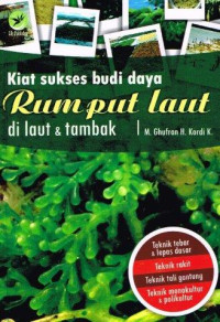 Kiat Sukses Budi Daya Rumput Laut di laut & tambak