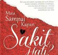 Mau Sampai Kapan Sakit Hati?