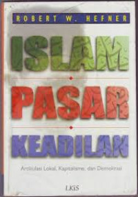 Islam Pasar Keadilan : Artikulasi Lokal, Kapitalisme, dan Demokrasi