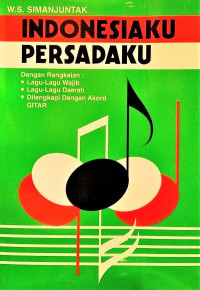 Indonesiaku Persadaku (Dengan Rangkaian: Lagu lagu Wajib, Lagu lagu Daerah, Dilengkapai dengan Akord Gitar)