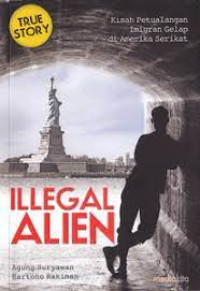 Illegal Alien, Kisah Petualangan Imigran Gelap di Amerika Serikat