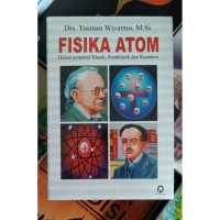 Fisika Atom : Dalam Perspektif Klasik, Semiklasik dan Kuantum