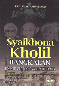 Syaikhona Kholil Bangkalan : Penentu Berdirinya Nahdlatul Ulama