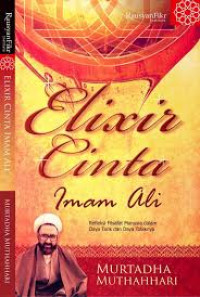 Elixir Cinta Imam Ali : Refleksi Filsafat Manusia Dalam Daya Tarik dan Daya Tolaknya