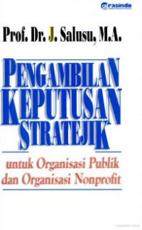 Pengambilan Keputusan Stratejik : untuk Organisasi Publik dan Organisasi Nonprofit