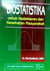 Biostatistika : untuk Kedokteran dan Kesehatan Masyarakat