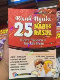 Kisah Nyata 25 Nabi & Rasul : Disertai Pengetahuan Aqidah Islam