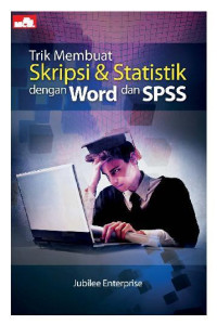 Trik Membuat Skripsi & Statistik dengan Word dan SPSS