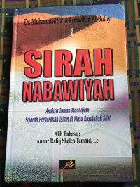 Sirah Nabawiyah : Analisis Ilmiah Manhajiah terhadap Sejarah Pergerakan Islam di Masa Rasulullah SAW