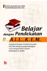 Image of Belajar dengan Pendekatan PAILKEM : Pembelajaran, Aktif, Inovatif, Lingkungan, Kreatif, Efektif, Menarik