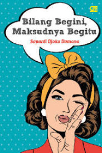 Image of BILANG BEGINI, MAKSUDNYA BEGITU