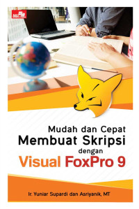 Image of MUDAH DAN CEPAT MEMBUAT SKRIPSI DENGAN VISUAL FOXPRO 9