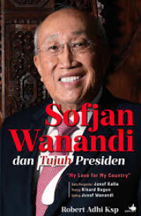 Sofjan Wanandi dan Tujuh Presiden