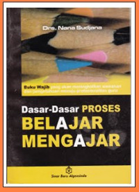 Dasar-Dasar Proses Belajar Mengajar