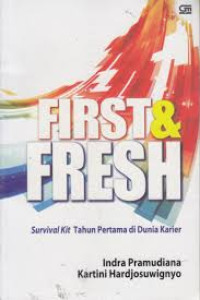 First & Fresh : Survival Kit Tahun Pertama di Dunia Karier