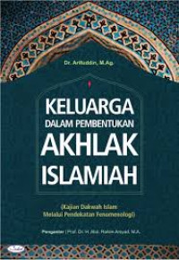 Keluarga dalam Pembentukan Aklak Islamiah, Kajian Dakwah Islam Melalui Pendekatan Fenomenologi