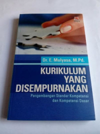 Image of Kurikulum yang Disempurnakan : Pengembangan Standar Kompetensi dan Kompetensi Dasar