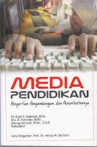 Media Pendidikan: Pengertian, Pengembangan, dan Pemanfaatannya