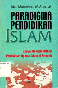 Paradigma Pendidikan Islam : Upaya Mengefektifkan  Pendidikan Agama Islam di Sekolah