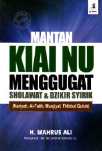 Mantan Kiai NU Menggugat Sholawat & Dzikir Syirik (Nariyah, Al-Fatih, Munjiyat, Thibbul Qulub)